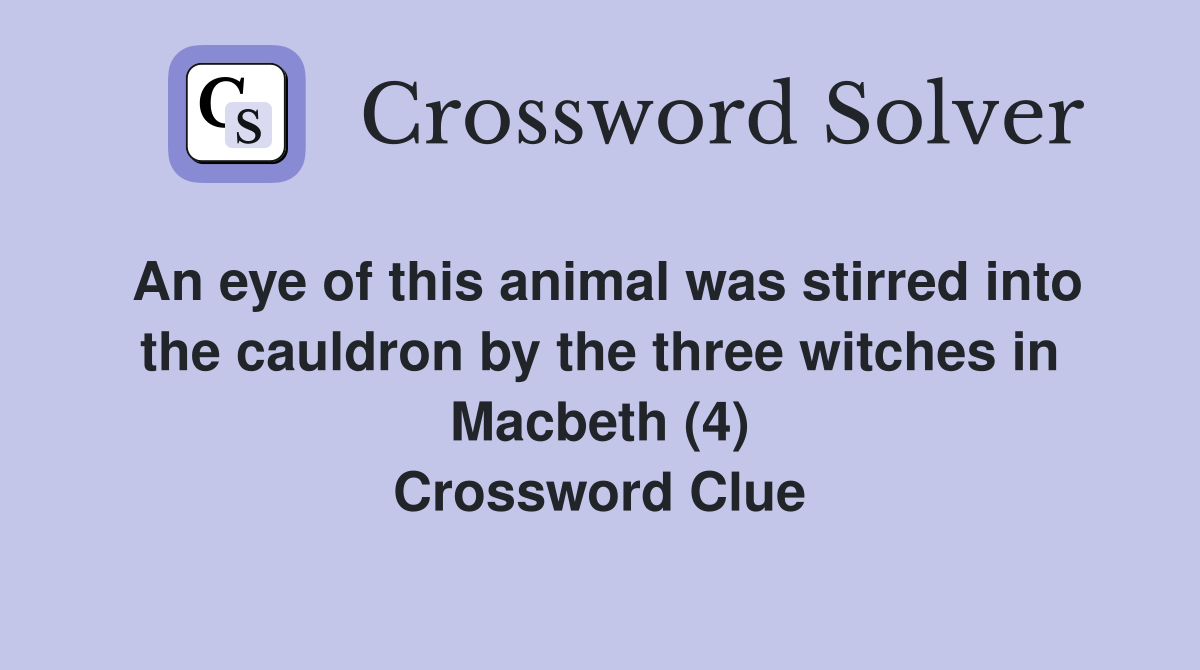 An eye of this animal was stirred into the cauldron by the three